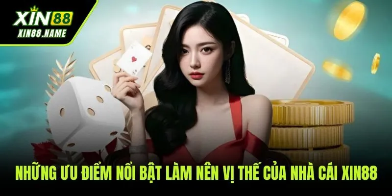 Xin88 49 Những ưu điểm vượt trội giúp XIN88 thu hút hàng triệu người chơi mỗi ngày